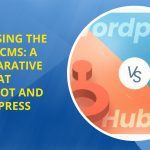 Choosing the Right CMS: A Comparative Look at HubSpot and WordPress