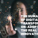 The Human Side of Digital Transformation: Adoption is the Real Innovation
