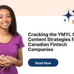 Cracking the YMYL Code: Content Strategies for Canadian Fintech Companies