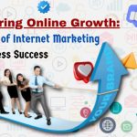 Mastering Online Growth: The Role of Internet Marketing in Business Success