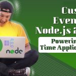 Custom Events in Node.js 2025: Powering Real-Time Applications