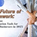 The Future of Teamwork: Best Client Collaboration Tools for Modern Businesses in 2025