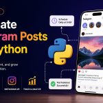 Automate Instagram Posts with Python: A Complete Guide