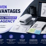 7 Proven Advantages of Choosing a Professional Product Design Agency